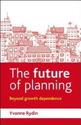 Icon image The Future of Planning: Beyond Growth Dependence