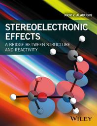 Icon image Stereoelectronic Effects: A Bridge Between Structure and Reactivity