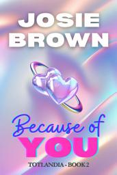 Icon image Because of You: Totlandia: Book 2