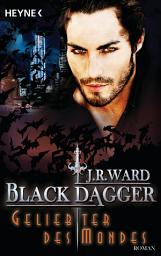 Icon image Geliebter des Mondes: Black Dagger 37 - Roman