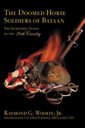 Icon image The Doomed Horse Soldiers of Bataan: The Incredible Stand of the 26th Cavalry