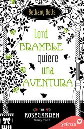 Icon image Lord Bramble quiere una aventura (The Rosegarden Family Tree 2)
