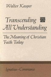 Icon image Transcending All Understanding: The Meaning of Christian Faith Today