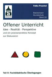 Icon image Offener Unterricht: Idee - Realität - Perspektive und ein praxiserpobtes Konzept zur Diskussion. Teil II
