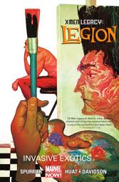 Icon image X-Men Legacy: Legion Vol. 2: Invasive Exotics
