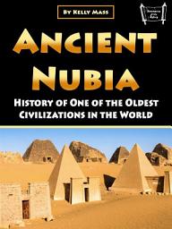 Icon image Ancient Nubia: History of One of the Oldest Civilizations in the World