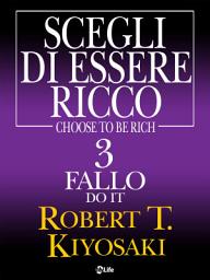 Icon image Scegli di essere ricco - Do it - Fallo 3