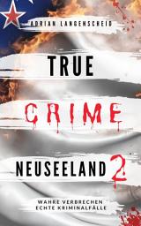 Icon image True Crime Neuseeland 2: Wahre Verbrechen – Echte Kriminalfälle