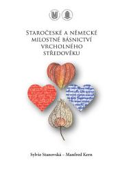 Icon image Staročeské a německé milostné básnictví vrcholného středověku: Svazek 417