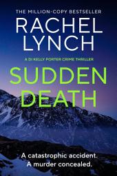 Icon image Sudden Death: The unmissable DI Kelly Porter series set in the heart of the Lake District