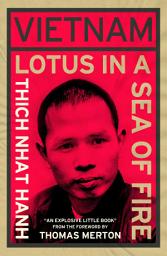 Icon image Vietnam: Lotus in a Sea of Fire: A Buddhist Proposal for Peace