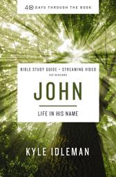 Icon image John Bible Study Guide plus Streaming Video: Life in His Name