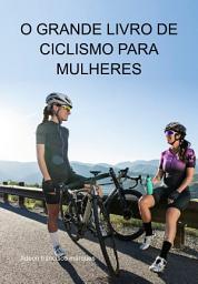 Icon image O Grande Livro De Ciclismo Para Mulheres