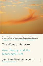 Icon image The Wonder Paradox: Awe, Poetry, and the Meaningful Life