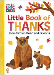 Icon image Little Book of Thanks from Brown Bear and Friends (World of Eric Carle): The Perfect Way to Say "Thank You" and Gift for Thanksgiving!