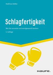 Icon image Schlagfertigkeit: Wie Sie souverän und wortgewandt kontern, Ausgabe 5