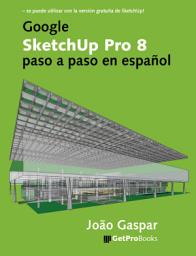 Icon image Google SketchUp Pro 8 paso a paso en español: Edición 2