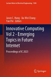 Icon image Innovative Computing Vol 2 - Emerging Topics in Future Internet: Proceedings of IC 2023