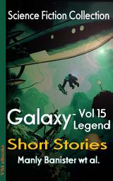 Icon image Galaxy Legend Short Stories Vol.15: Science Fiction Collection