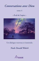 Icon image Conversations avec Dieu, tome 4: Éveil de l'espèce – un dialogue nouveau et inattendu