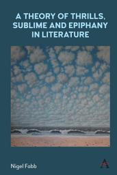 Icon image A Theory of Thrills, Sublime and Epiphany in Literature