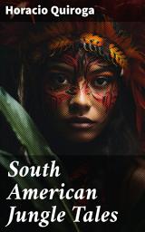 Icon image South American Jungle Tales: Exploring the Mysteries of the South American Jungle