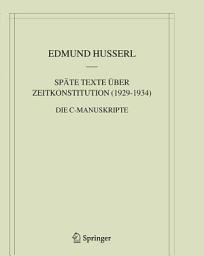 Icon image Späte Texte über Zeitkonstitution (1929-1934): Die C-Manuskripte
