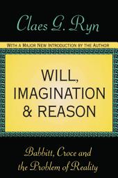 Icon image Will, Imagination, and Reason: Babbitt, Croce and the Problem of Reality