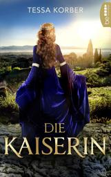Icon image Die Kaiserin: Historischer Roman