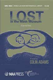 Icon image Lost in the Math Museum: A Survival Story