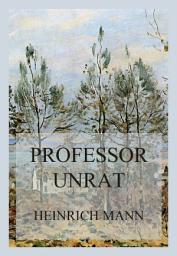 Icon image Professor Unrat: Oder das Ende eines Tyrannen