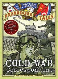 Icon image Cold War Correspondent (Nathan Hale's Hazardous Tales #11): A Korean War Tale