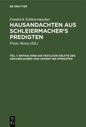 Icon image Enthaltend die festliche Hälfte des Kirchenjahres von Advent bis Pfingsten