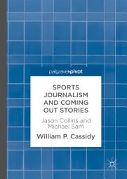 Icon image Sports Journalism and Coming Out Stories: Jason Collins and Michael Sam
