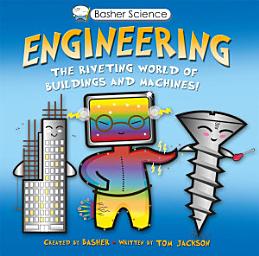Icon image Basher Science: Engineering: Machines and Buildings