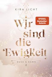 Icon image Wir sind die Ewigkeit: Dusk & Dawn 2