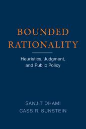 Icon image Bounded Rationality: Heuristics, Judgment, and Public Policy