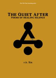 Icon image The Quiet After: Poems of Healing Silence