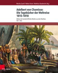 Icon image Adelbert von Chamisso: Die Tagebücher der Weltreise 1815–1818: Edition der handschriftlichen Bücher aus dem Nachlass. Teil 1: Text. Teil 2: Kommentar