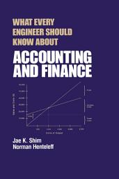Icon image What Every Engineer Should Know about Accounting and Finance