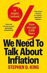 Icon image We Need to Talk About Inflation: 14 Urgent Lessons from the Last 2,000 Years