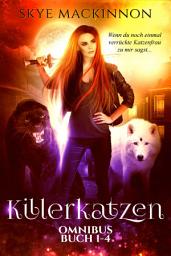 Icon image Killerkatzen Buch 1-4: Urban Fantasy Reverse Harem Romance mit Gestaltwandlern Sammelband