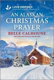 Icon image An Alaskan Christmas Prayer: An Uplifting Inspirational Romance