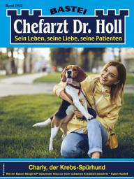 Icon image Chefarzt Dr. Holl 1935: Charly, der Krebs-Spürhund