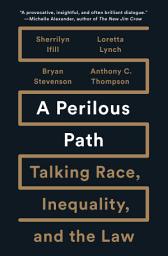 Icon image A Perilous Path: Talking Race, Inequality, and the Law