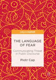 Icon image The Language of Fear: Communicating Threat in Public Discourse