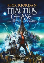 Icon image El Barco de los Muertos (Magnus Chase y los dioses de Asgard 3): La saga más épica del creador de Percy Jackson