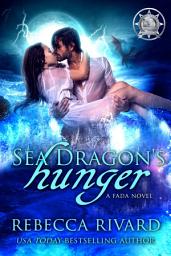 Icon image Sea Dragon's Hunger: A Fada Shapeshifter Novel (Intense Rejected-Mate Romantasy)