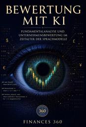 Icon image Bewertung mit KI: Fundamentalanalyse und Unternehmensbewertung im Zeitalter großer Sprachmodelle