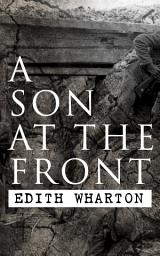 Icon image A Son at the Front: Historical Novel